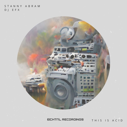 DJ EFX, Stanny Abram - This Is Acid [EICH271]